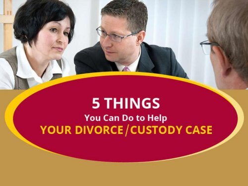 Here’s What You Can Do To Help Your Divorce/Custody Case