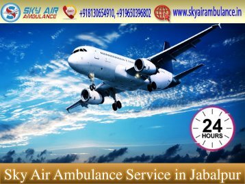 Transfer your Patient at any time by Air Ambulance from Jabalpur