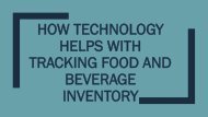 How Technology Helps With Tracking Food and Beverage Inventory