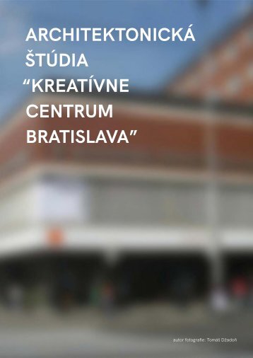 Architektonická štúdia "Kreatívne centrum Bratislava"