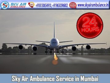 Select Sky Air Ambulance from Mumbai with Dedicated Paramedics