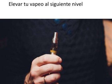 Elevar tu vapeo al siguiente nivel