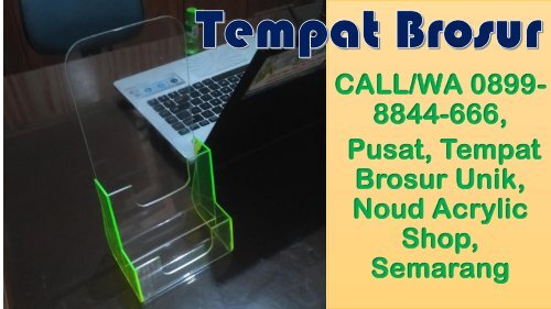 CALL/WA 0899-8844-666, Pusat, Tempat Brosur Unik, Noud Acrylic Shop, Semarang