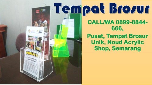 CALL/WA 0899-8844-666, Pusat, Tempat Brosur Unik, Noud Acrylic Shop, Semarang