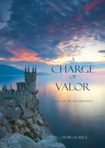 [PDF] Free Download A Charge of Valor (Book #6 in the Sorcerer&#039;s Ring) By Morgan Rice