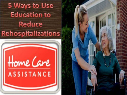 5 Ways to Use Education to Reduce Rehospitalizations