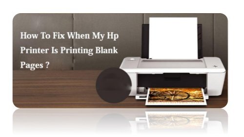 How To Fix When My Hp Printer Is Printing Blank Pages