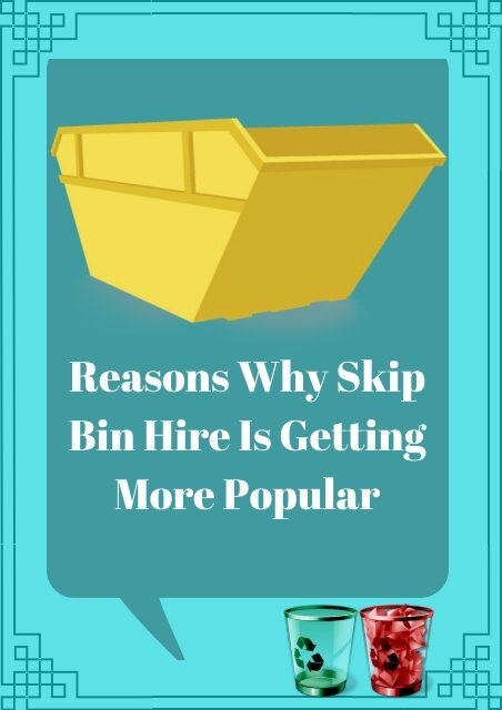 Reasons Why Skip Bin Hire Is Getting More Popular