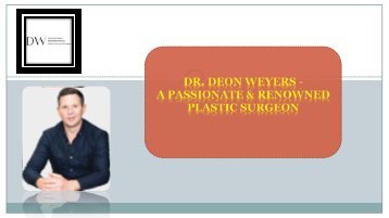 Dr Deon Weyers – A Passionate &amp; Renowned Plastic Surgeon