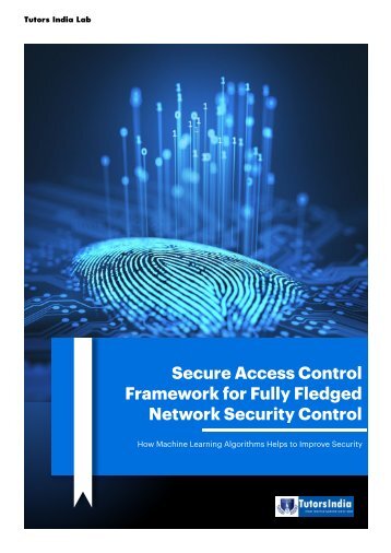 Secure Access Control Framework for Fully Fledged Network Security Control: How Machine Learning Algorithms Helps to Improve Security 2019