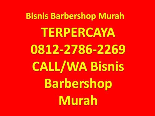 TERPERCAYA 0812-2786-2269 CALL/WA Bisnis Barbershop Murah