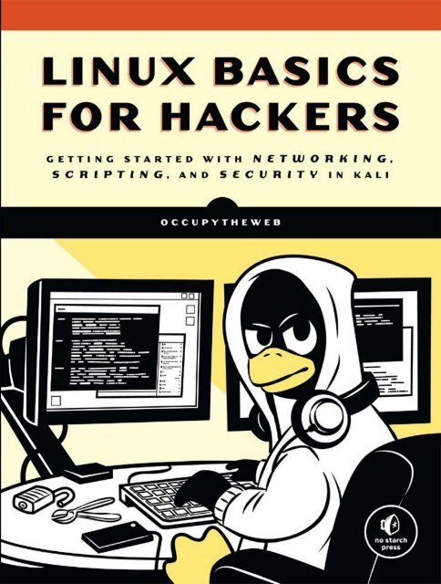 Linux Basics for Hackers Getting Started with Networking, Scripting, and  Security in Kali