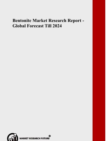 Bentonite Market Research Report - Global Forecast Till 2024