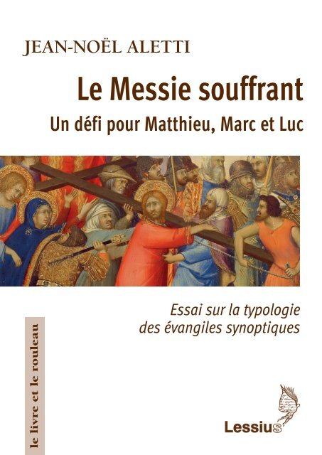 Le Messie souffrant. Un défi pour Matthieu, Marc et Luc. Essai sur la typologie des évangiles synoptiques