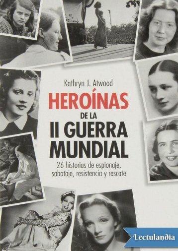 Heroinas de la II Guerra Mundial - Kathryn J Atwood