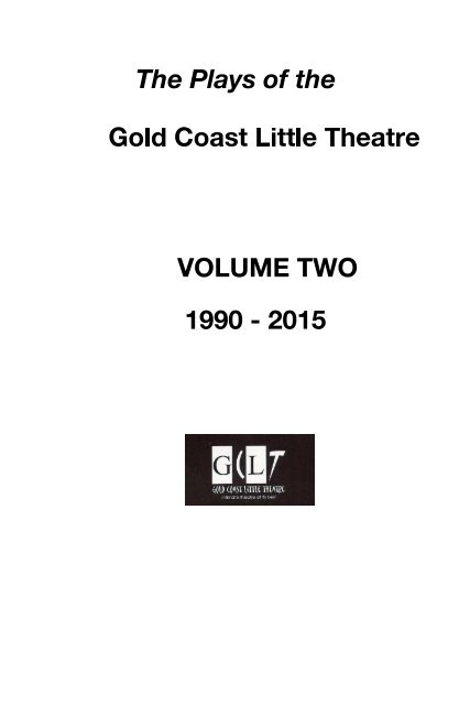 The Plays of the Gold Coast Little Theatre Volume Two 1990-2015