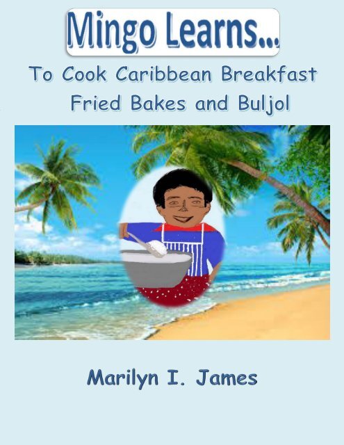 Mingo Learns To Cook Caribbean Breakfast - Fried Bakes and Buljol
