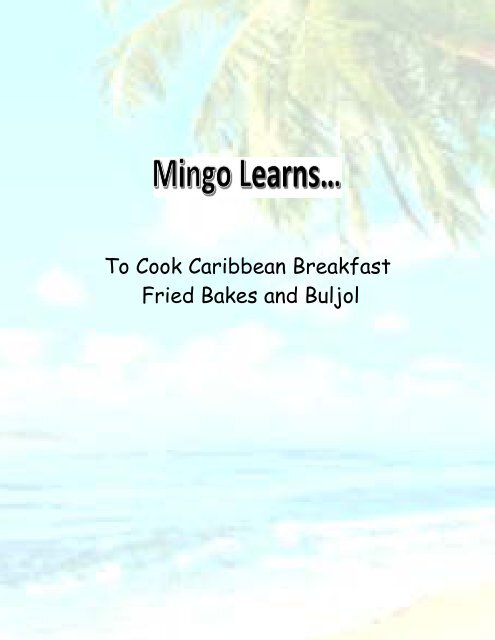 Mingo Learns To Cook Caribbean Breakfast - Fried Bakes and Buljol