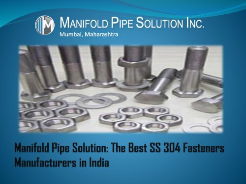 manifold-pipe-solution-the-best-ss-304-fasteners-manufacturers-in-india