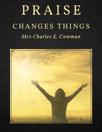 Praise Changes Things by Mrs. Charles E. Cowman