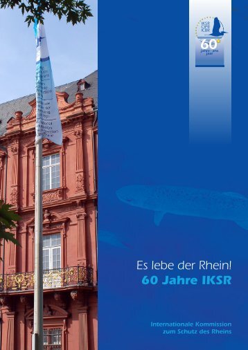 Es lebe der Rhein! 60 Jahre IKSR