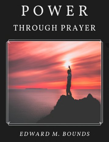 Power Through Prayer Edward M. Bounds