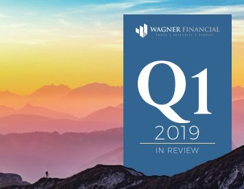 2019 Q1 In Review - Wagner Financial, Ventura, CA