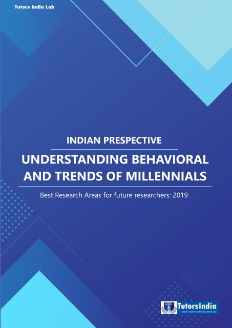Understanding Behavioral and Trends of Millennials: Best Research Areas for future researchers: 2019 - The Indian Perspective