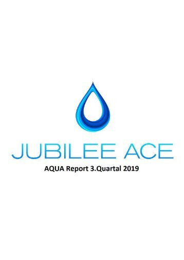 Jubilee Ace AQUA Report 3.Quartal 2019