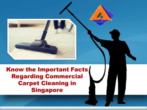 Know the Important Facts Regarding Commercial Carpet Cleaning in Singapore