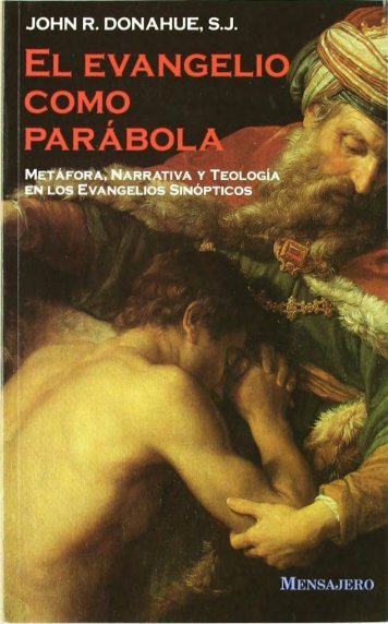 DONAHUE, John R. (1997). El evangelio como parábola. Metáfora, narrativa y teología en los Evangelios sinópticos