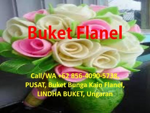 Call/WA +62 856-4090-5738, PUSAT, Buket Bunga Kain Flanel, LINDHA BUKET, Ungaran 