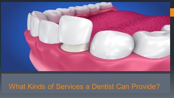 What Kinds of Services a Dentist Can Provide