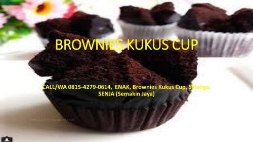 CALL/WA 0815-4279-0614,  JUAL, Brownies Kukus Coklat, Salatiga, SENJA (Semakin Jaya)