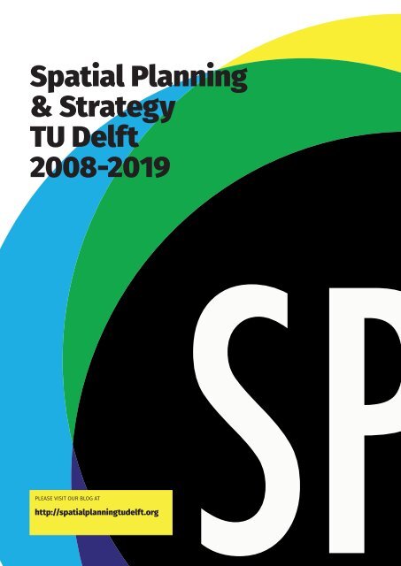 *Celebrating Spatial Planning at TU Delft: 2008-2019. Edited by Stead, Bracken, Rooij & Rocco