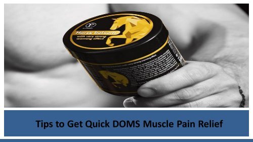 Tips to Get Quick DOMS Muscle Pain Relief