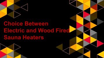 Choice Between Electric and Wood Fired Sauna Heaters