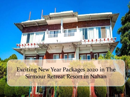 New Year 2020 | New Year Packages 2020 in The Sirmour Retreat Resort in Nahan