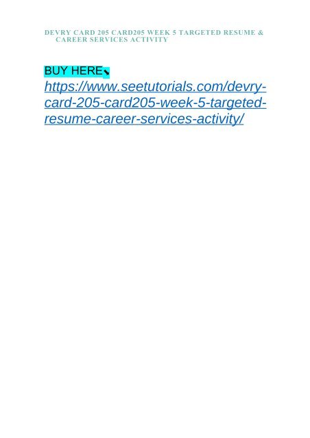 DEVRY CARD 205 CARD205 WEEK 5 TARGETED RESUME &amp; CAREER SERVICES ACTIVITY