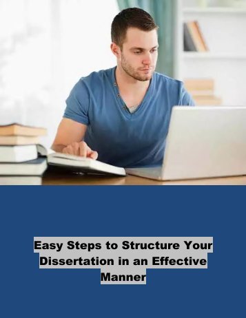 Easy Steps to Structure Your Dissertation in an Effective Manner