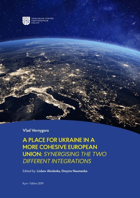 Vlad Vernygora -  A PLACE FOR UKRAINE IN A MORE COHESIVE EUROPEAN UNION: SYNERGISING THE TWO DIFFERENT INTEGRATIONS