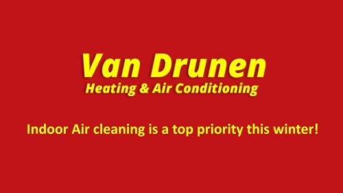 Indoor Air cleaning is a top priority this winter!