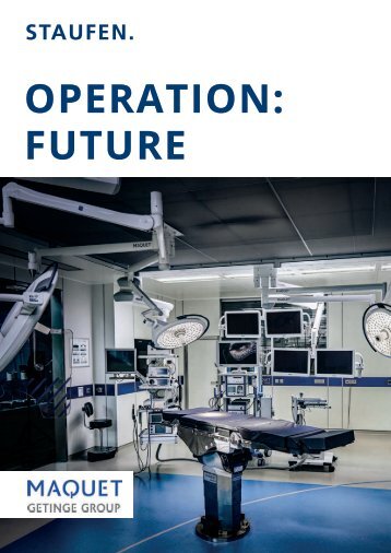 Operation: Future : Maquet a Success Story by Staufen AG