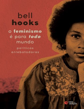 Bell Hooks - O feminismo é para todo mundo