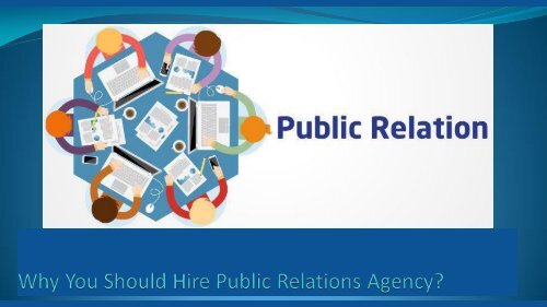 Why You Should Hire Public Relations Agency