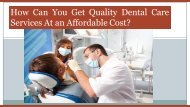 How Can You Get Quality Dental Care Services At an Affordable Cost