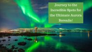 Journey to the Incredible Spots for the Ultimate Aurora Borealis!