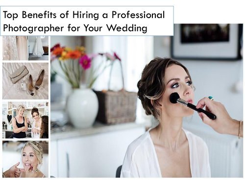 Top Benefits of Hiring a Professional Photographer for Your Wedding