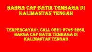 TERPERCAYA!!!, Call 0821-3746-2266, Harga Cap Batik Tembaga di Kalimantan Tengah