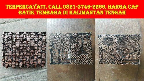 TERPERCAYA!!!, Call 0821-3746-2266, Harga Cap Batik Tembaga di Kalimantan Tengah